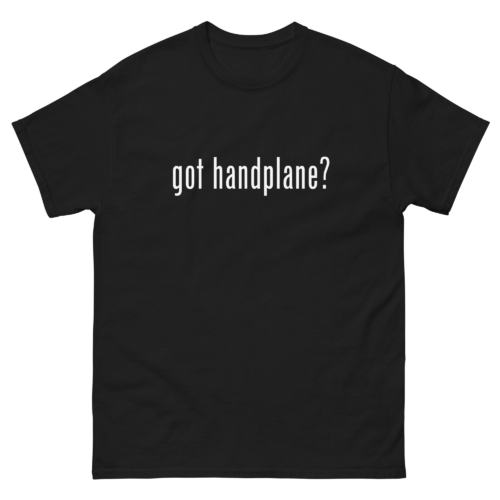 Got Handplane Woodworking Shirt Black Woodworking T-shirt