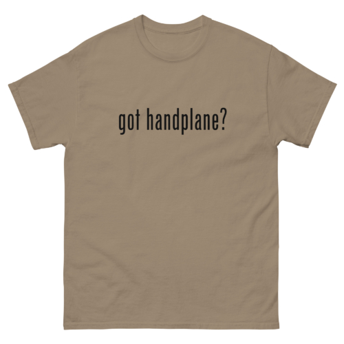 Got Handplane Woodworking Shirt Savana Woodworking T-shirt