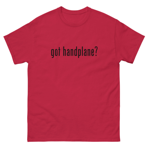 Got Handplane Woodworking Shirt Cardinal Red Woodworking T-shirt