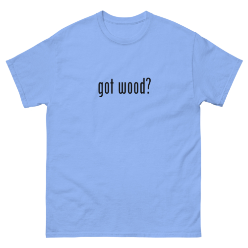 Got Wood Woodworking Shirt Carolina Blue Woodworking T-shirt