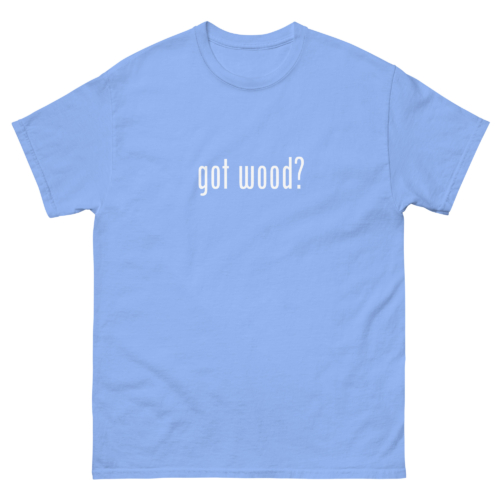 Got Wood Woodworking Shirt Carolina Blue Woodworking T-shirt