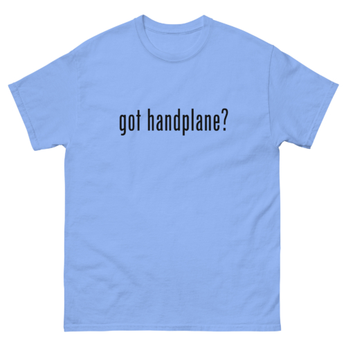 Got Handplane Woodworking Shirt Carolina Blue Woodworking T-shirt