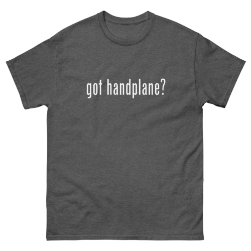 Got Handplane Woodworking Shirt Heather Grey Woodworking T-shirt