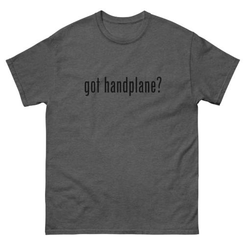Got Handplane Woodworking Shirt Dark Heather Grey Woodworking T-shirt