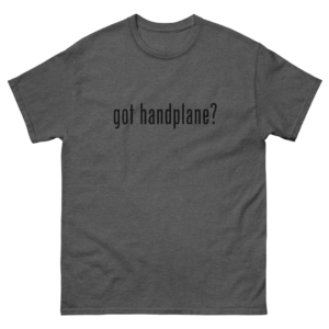 Got Handplane Woodworking Shirt Dark Heather Grey Woodworking T-shirt