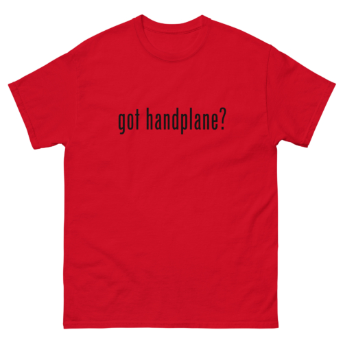 Got Handplane Woodworking Shirt Red Woodworking T-shirt