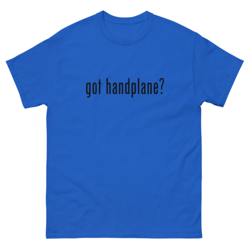 Got Handplane Woodworking Shirt Royal Blue Woodworking T-shirt