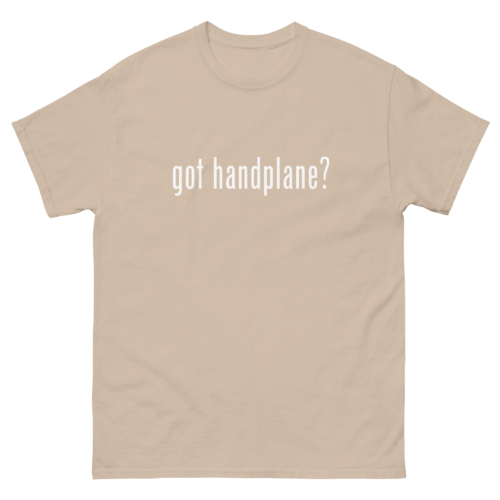 Got Handplane Woodworking Shirt Sand Woodworking T-shirt