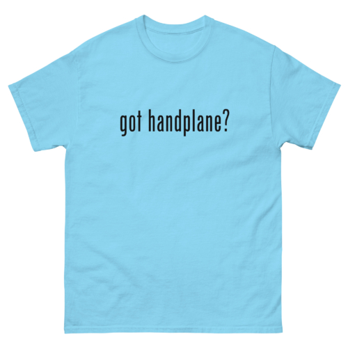 Got Handplane Woodworking Shirt Sky Blue Woodworking T-shirt