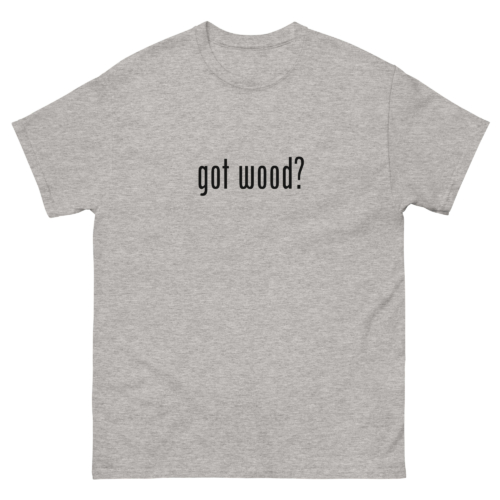 Got Wood Woodworking Shirt Grey Woodworking T-shirt